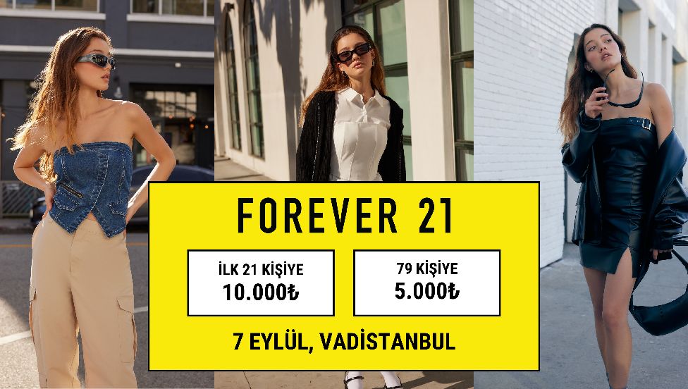 Forever 21, Türkiye'de ilk mağazasını açıyor: İlk 100 kişiye, toplam 605.000 TL  değerinde hediye kartı!